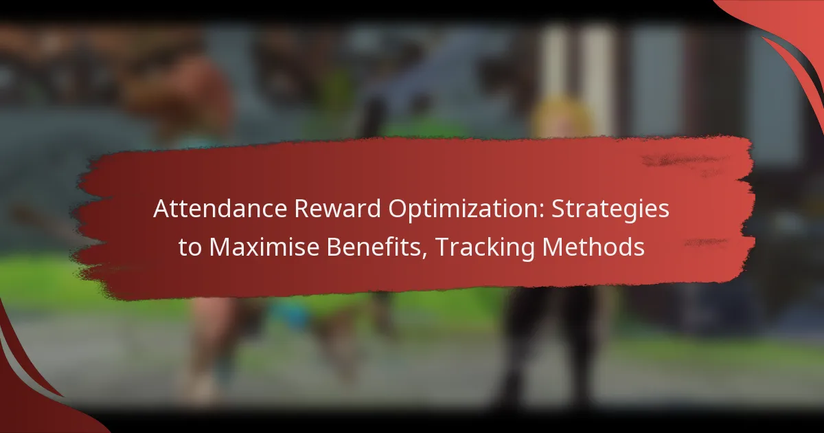 Attendance Reward Optimization: Strategies to Maximise Benefits, Tracking Methods