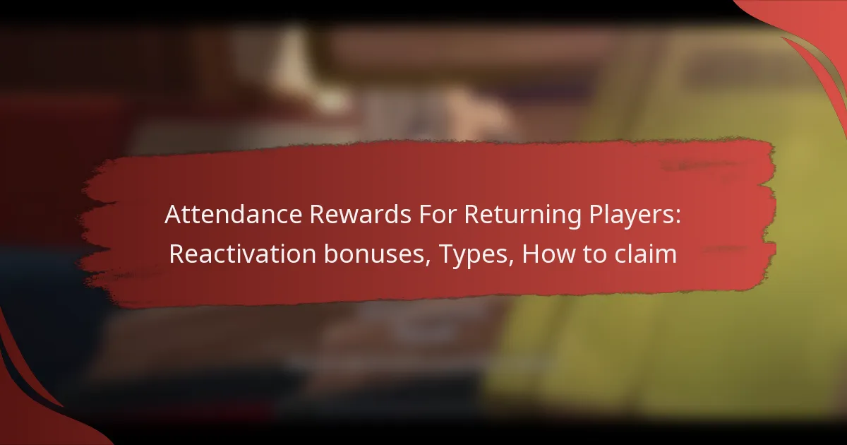 Attendance Rewards For Returning Players: Reactivation bonuses, Types, How to claim