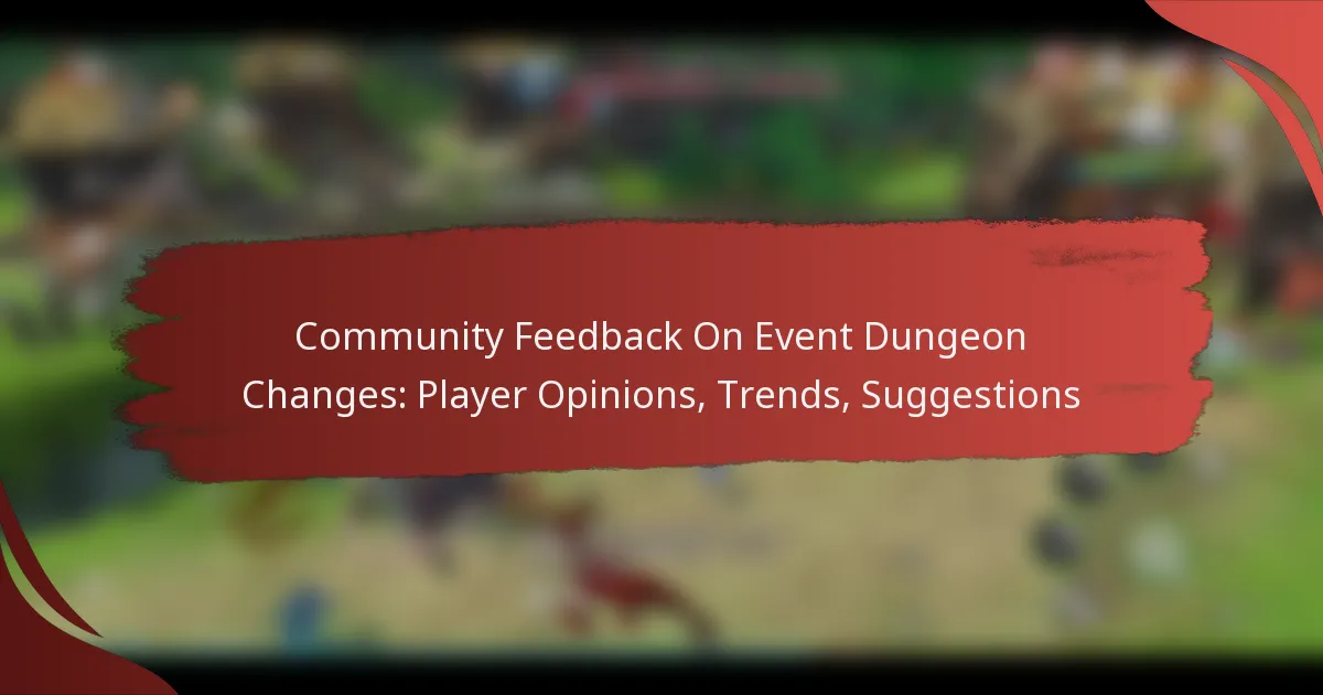 Community Feedback On Event Dungeon Changes: Player Opinions, Trends, Suggestions