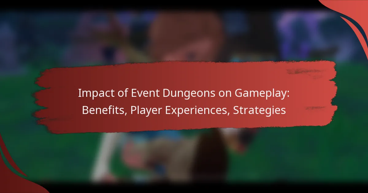 Impact of Event Dungeons on Gameplay: Benefits, Player Experiences, Strategies