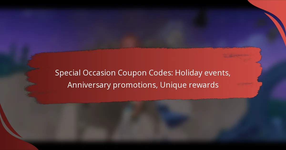 Special Occasion Coupon Codes: Holiday events, Anniversary promotions, Unique rewards