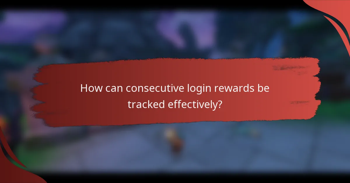 How can consecutive login rewards be tracked effectively?