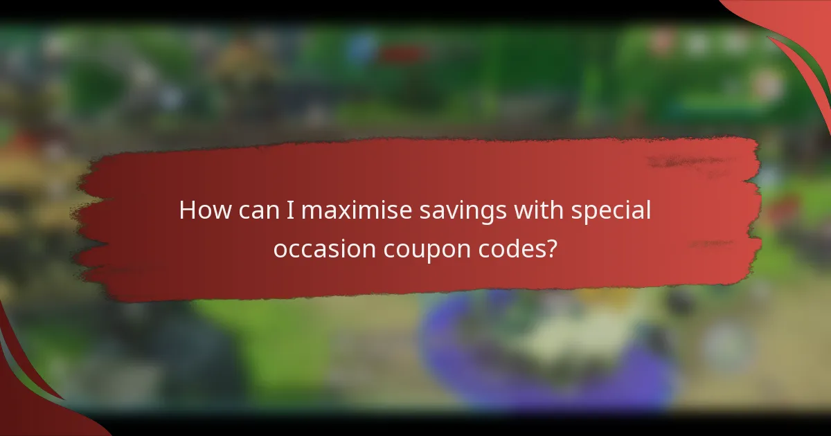 How can I maximise savings with special occasion coupon codes?
