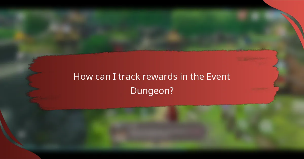 How can I track rewards in the Event Dungeon?