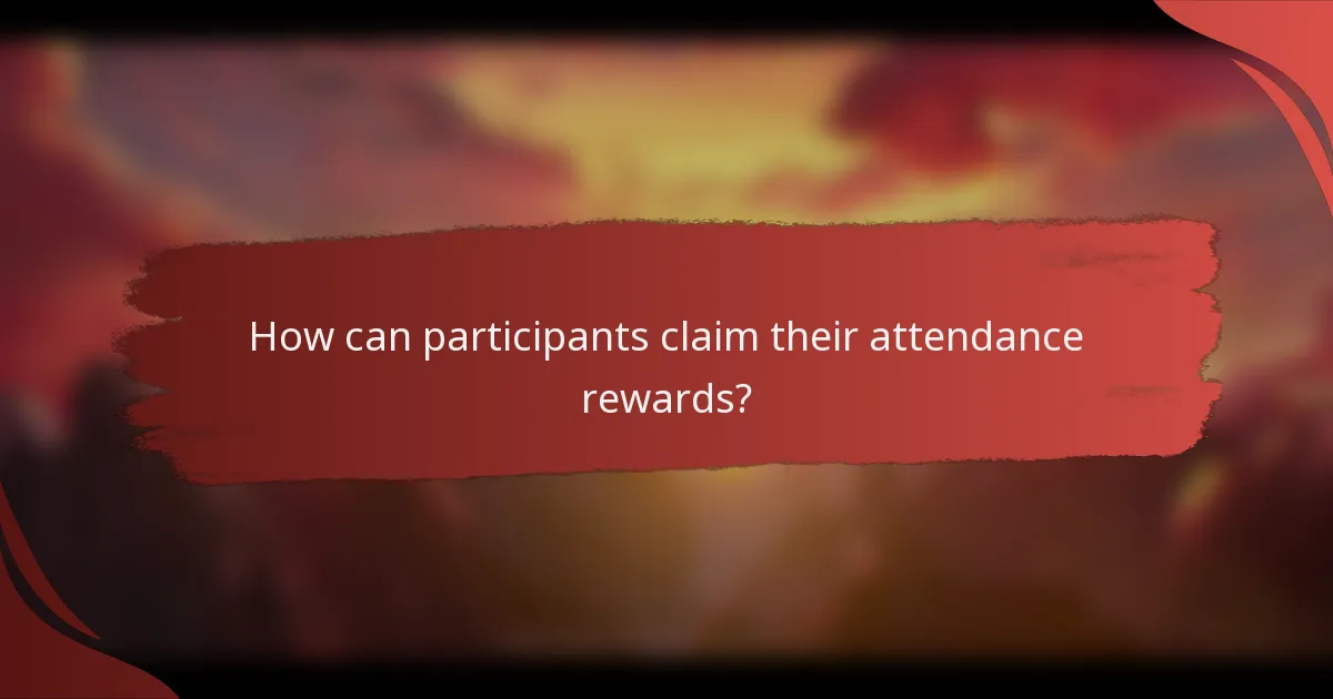 How can participants claim their attendance rewards?