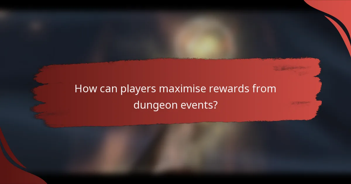 How can players maximise rewards from dungeon events?