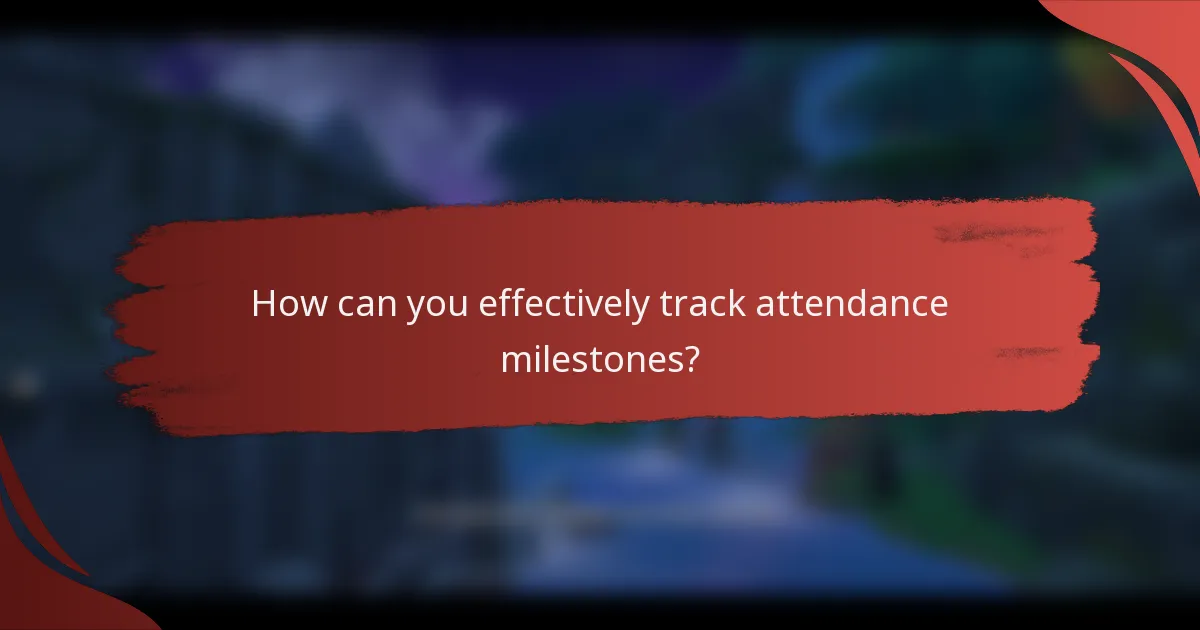 How can you effectively track attendance milestones?