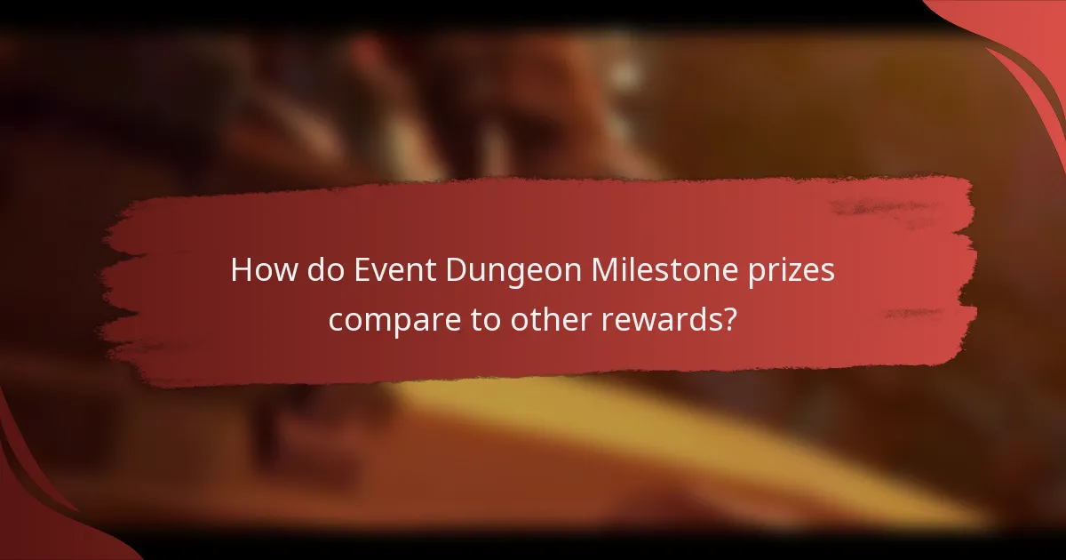 How do Event Dungeon Milestone prizes compare to other rewards?