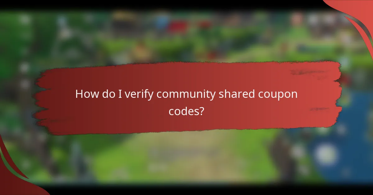 How do I verify community shared coupon codes?