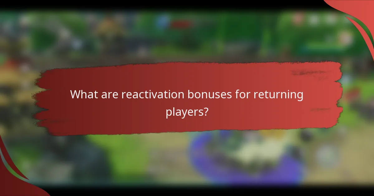 What are reactivation bonuses for returning players?