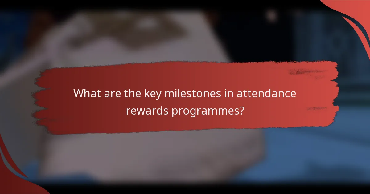 What are the key milestones in attendance rewards programmes?