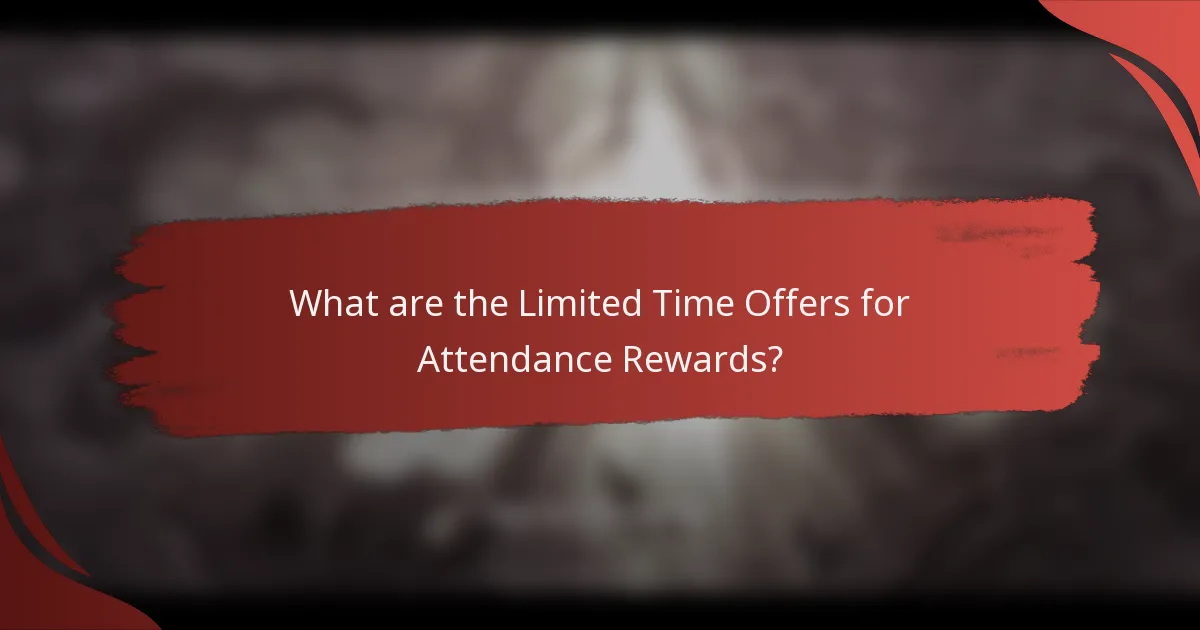 What are the Limited Time Offers for Attendance Rewards?