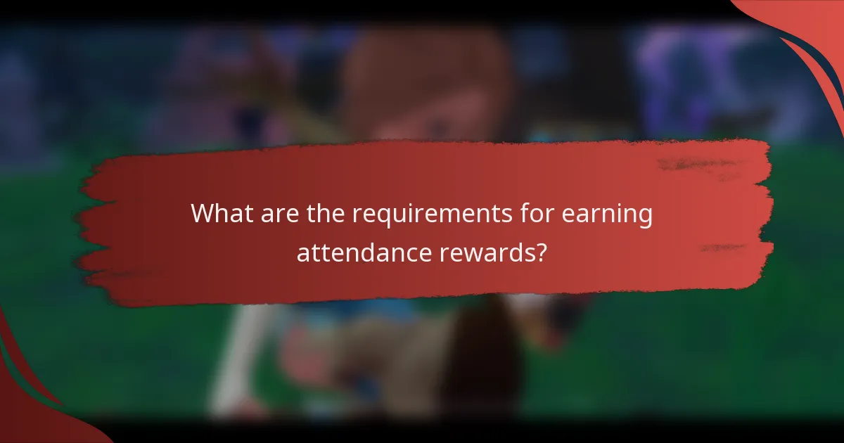 What are the requirements for earning attendance rewards?