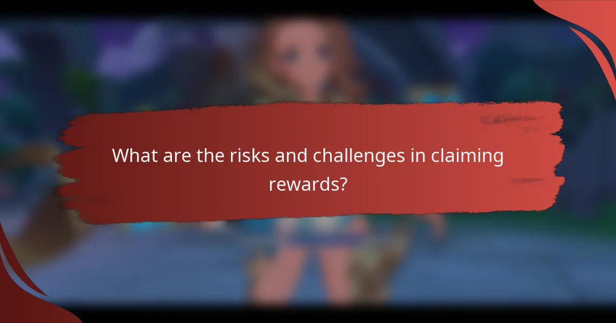 What are the risks and challenges in claiming rewards?