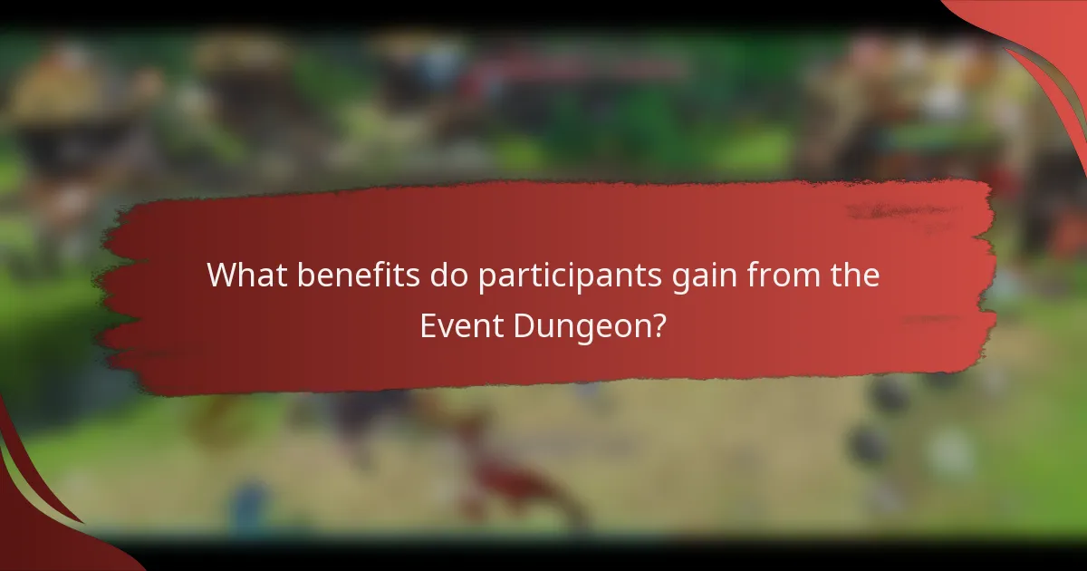 What benefits do participants gain from the Event Dungeon?