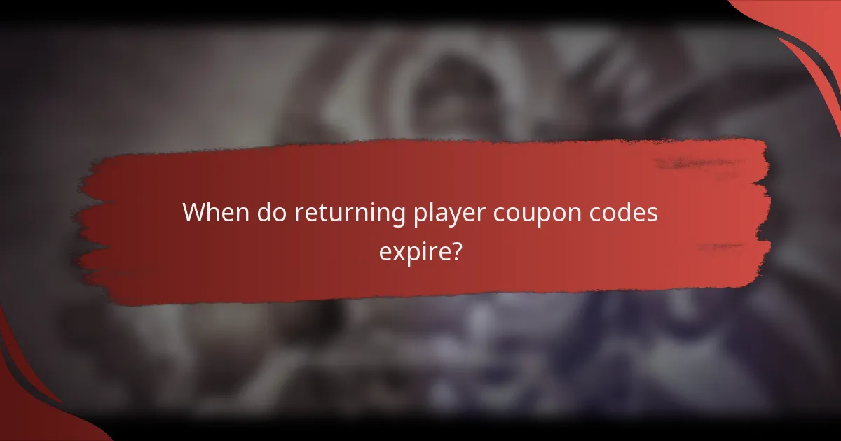 When do returning player coupon codes expire?