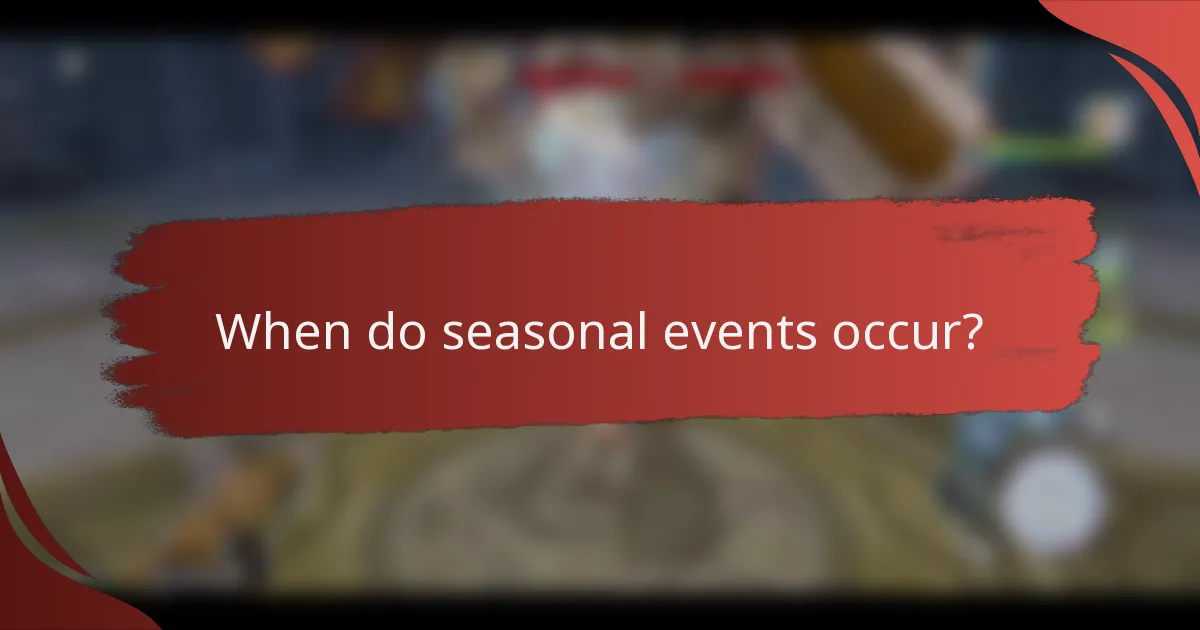 When do seasonal events occur?